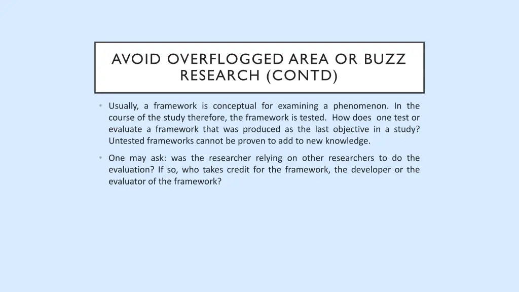 avoid overflogged area or buzz research contd