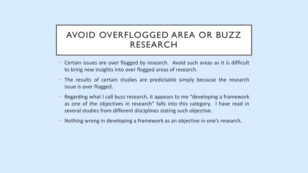 avoid overflogged area or buzz research