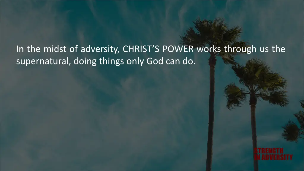 in the midst of adversity christ s power works