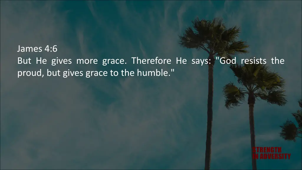 james 4 6 but he gives more grace therefore