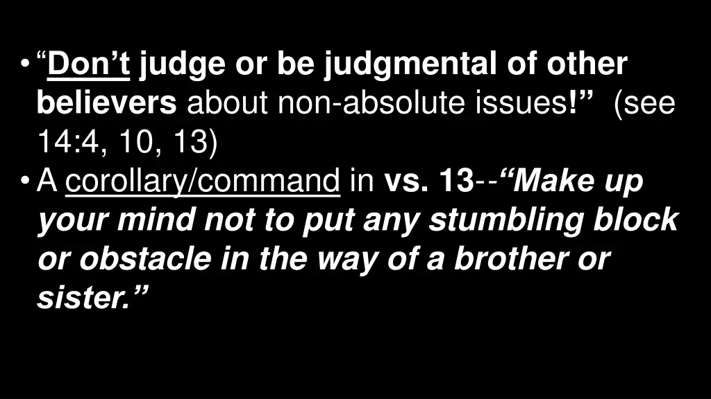 don t judge or be judgmental of other believers