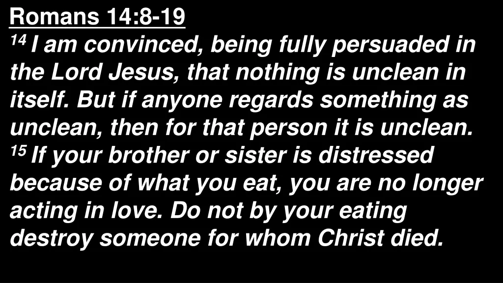 romans 14 8 19 14 i am convinced being fully