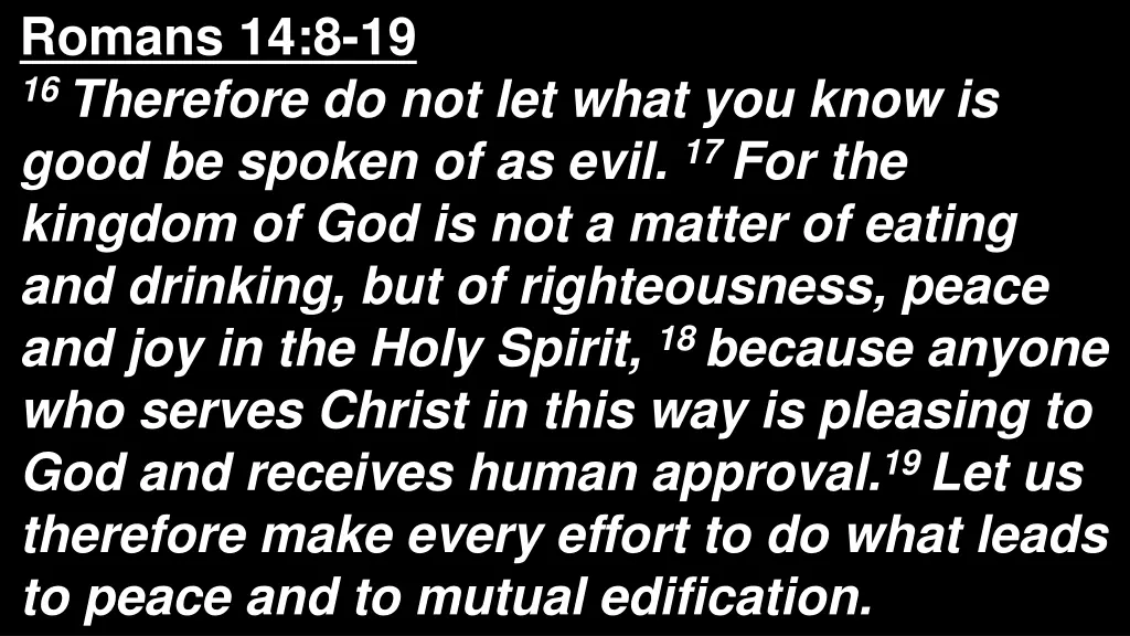 romans 14 8 19 16 therefore do not let what