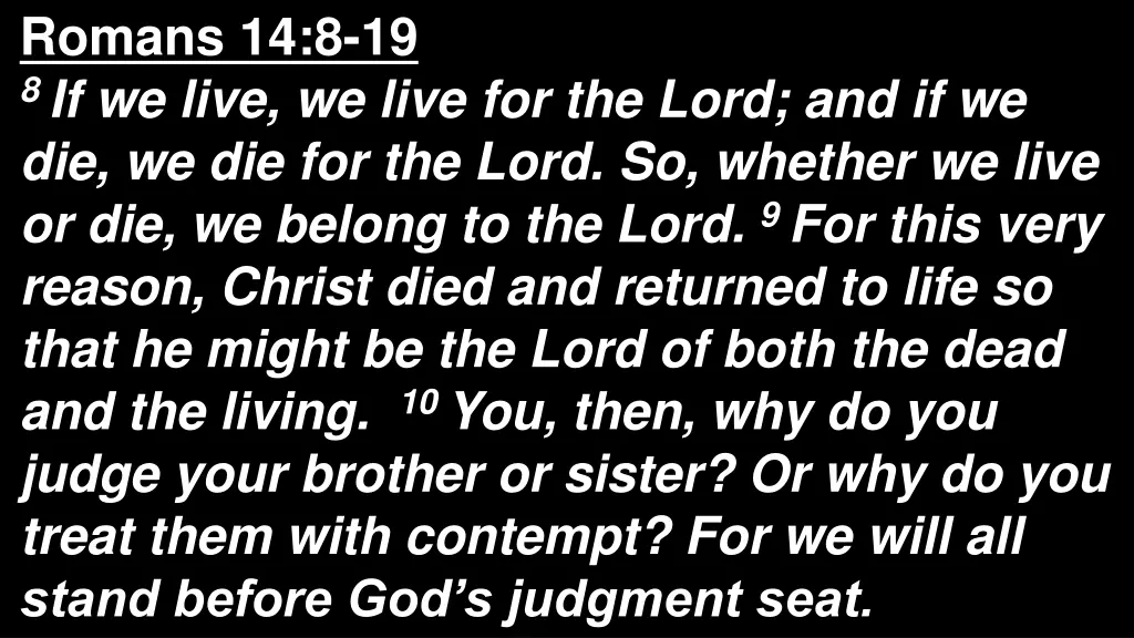romans 14 8 19 8 if we live we live for the lord