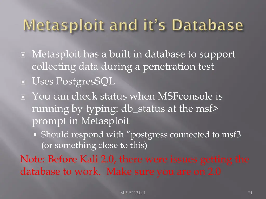 metasploit has a built in database to support