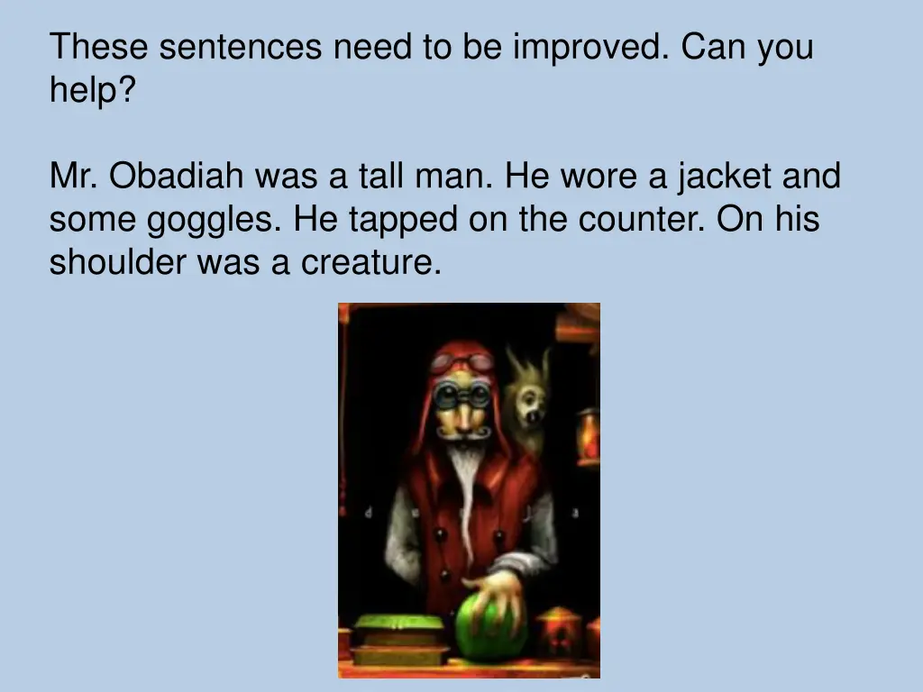these sentences need to be improved can you help