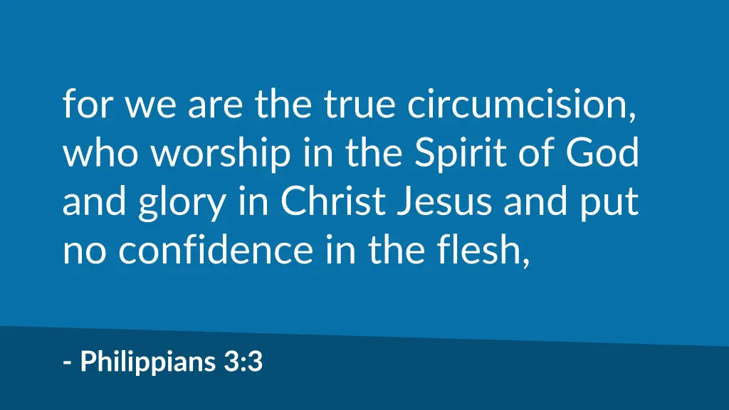 for we are the true circumcision who worship