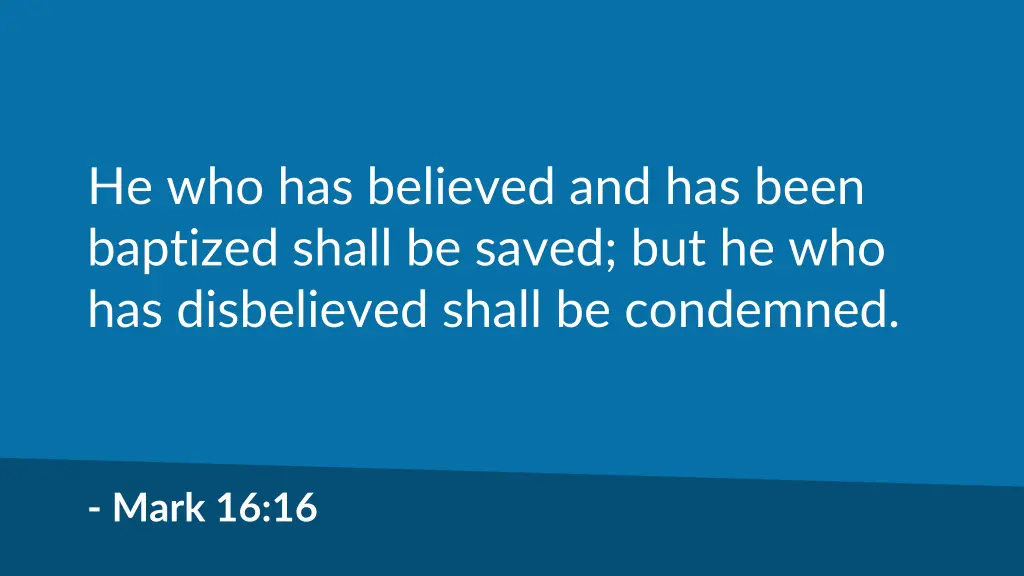 he who has believed and has been baptized shall