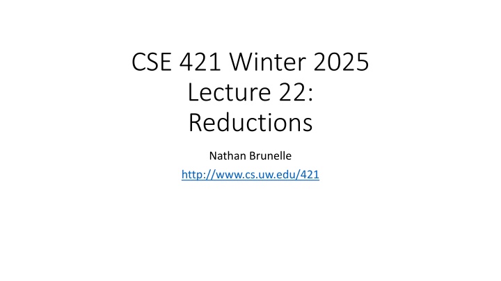 cse 421 winter 2025 lecture 22 reductions
