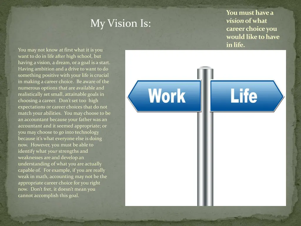 you must have a vision of what career choice