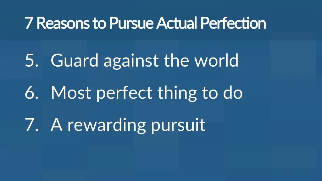 7 reasons to pursue actual perfection 7 reasons 1