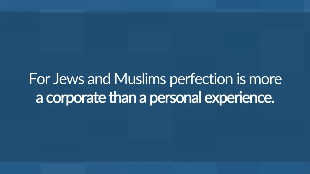 for jews and muslims perfection is more