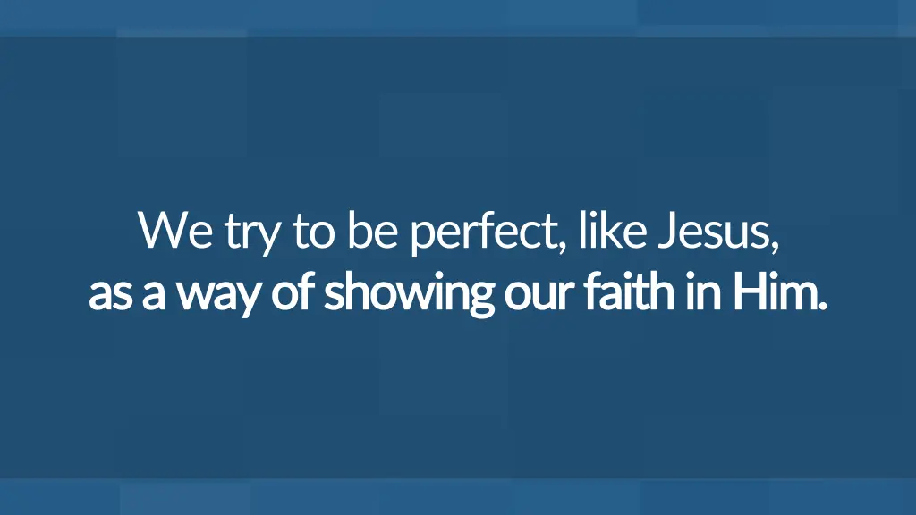 we try to be perfect like jesus