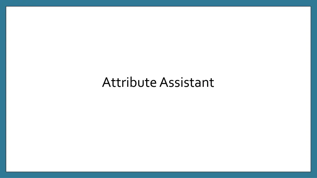 attribute assistant