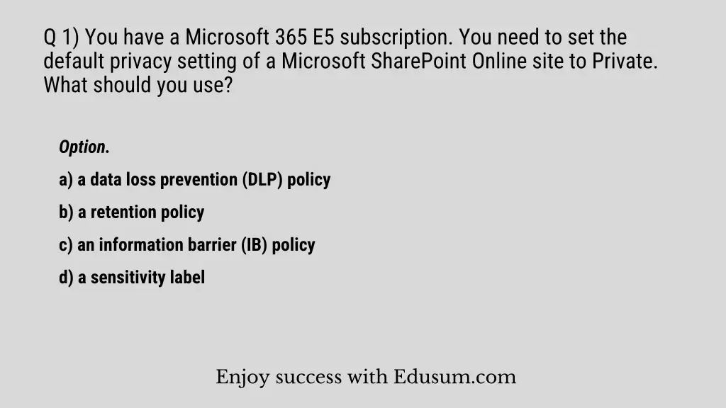 q 1 you have a microsoft 365 e5 subscription