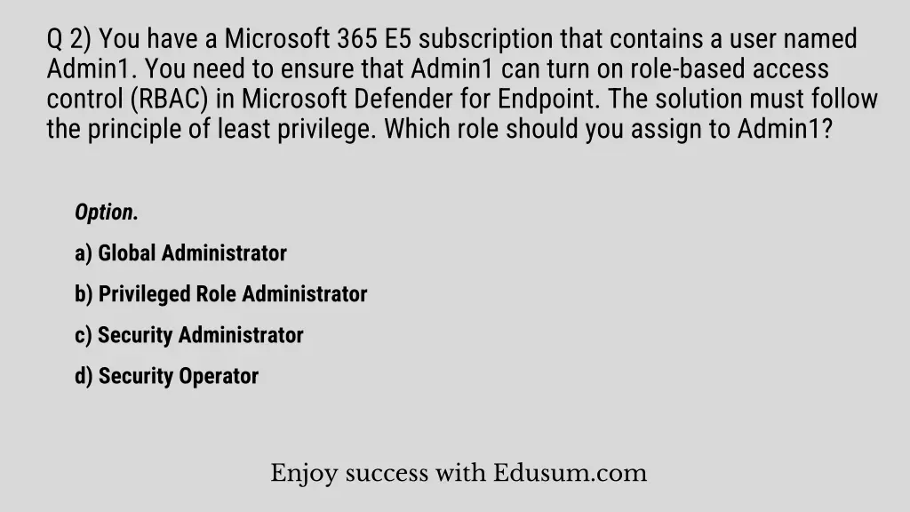 q 2 you have a microsoft 365 e5 subscription that