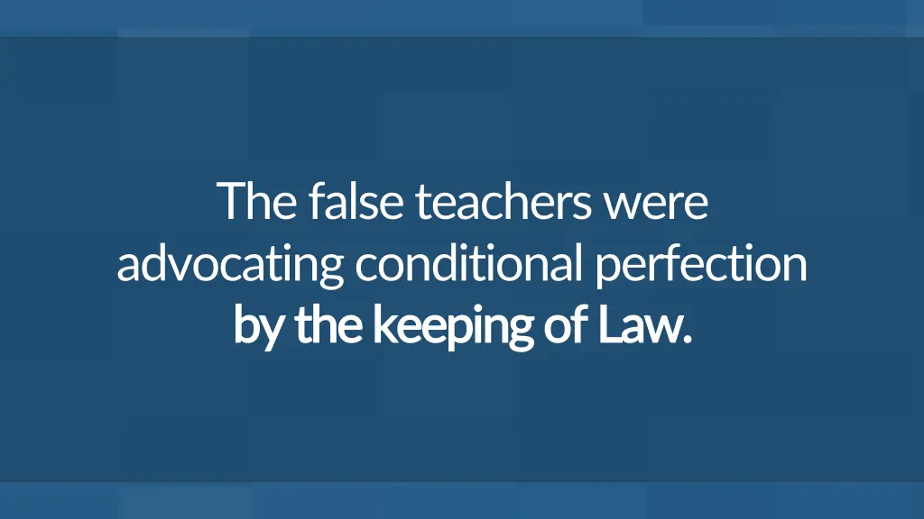 the false teachers were advocating conditional