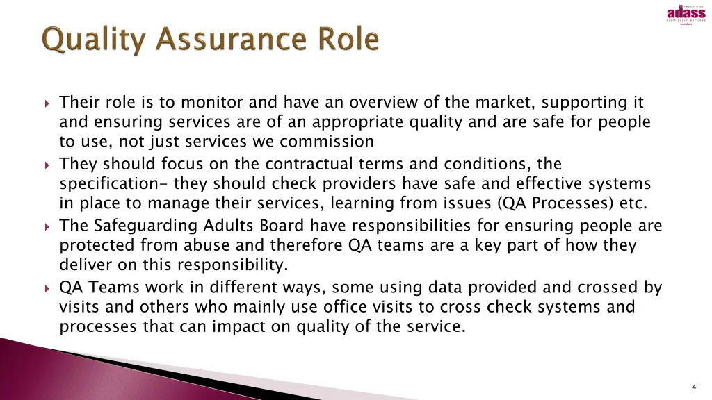 their role is to monitor and have an overview