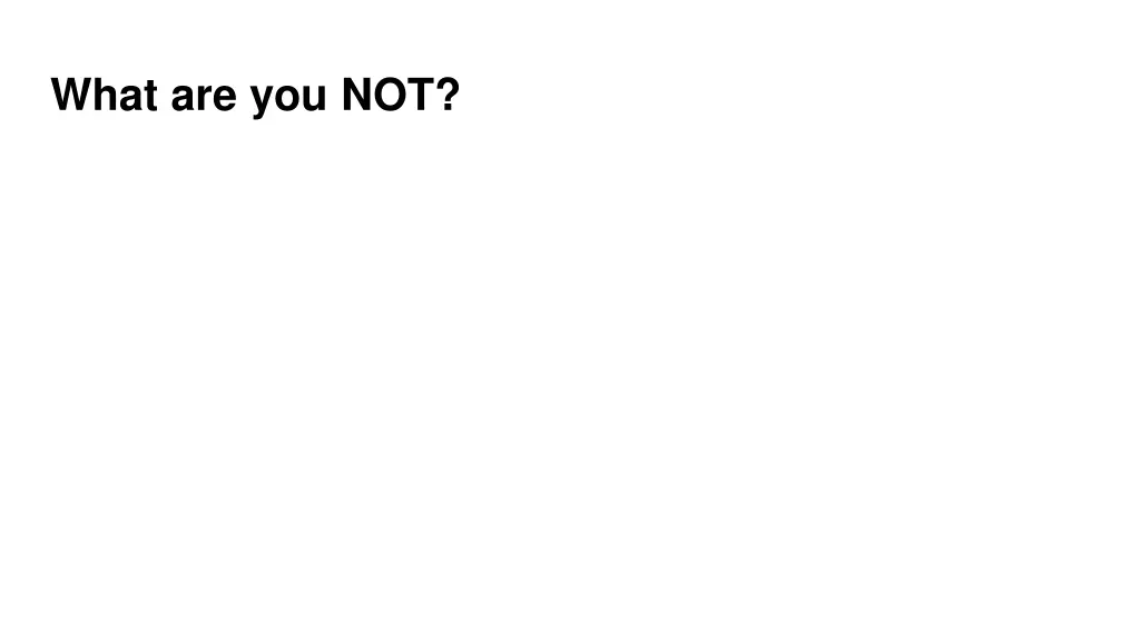 what are you not