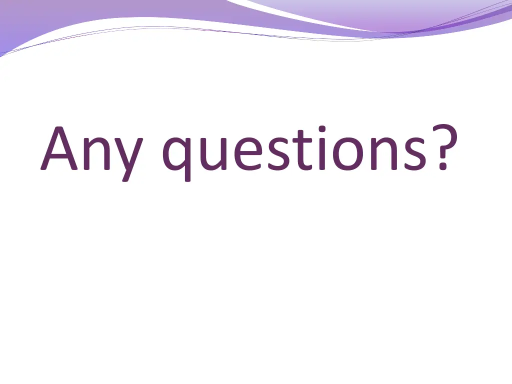 any questions
