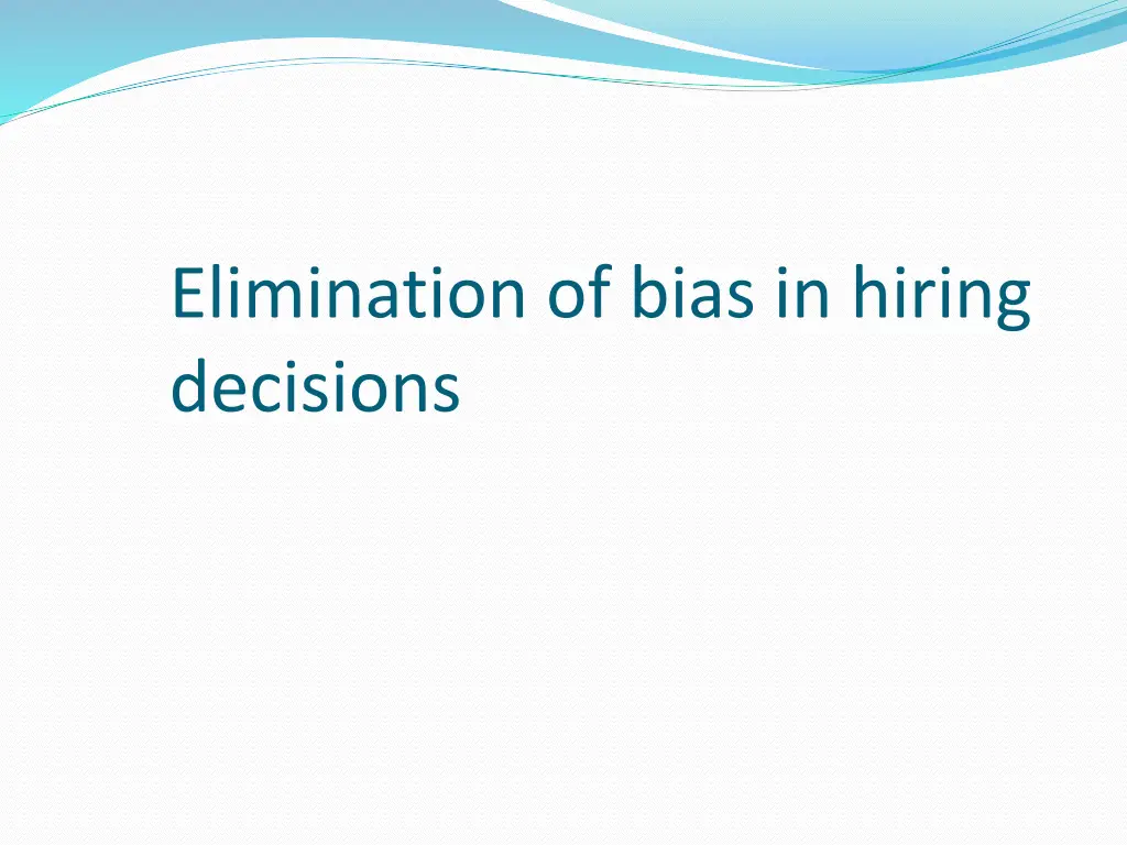 elimination of bias in hiring decisions