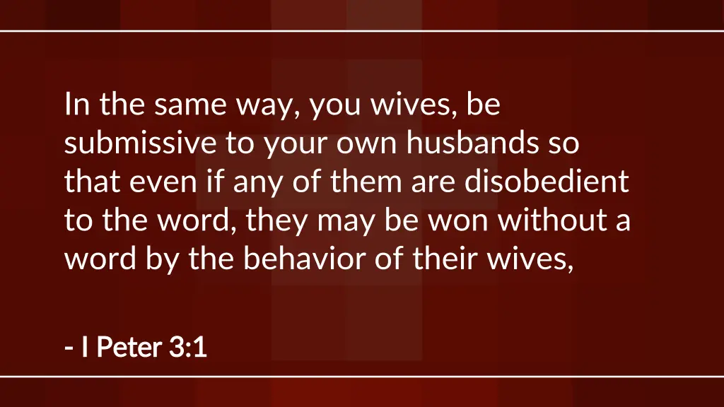 in the same way you wives be submissive to your