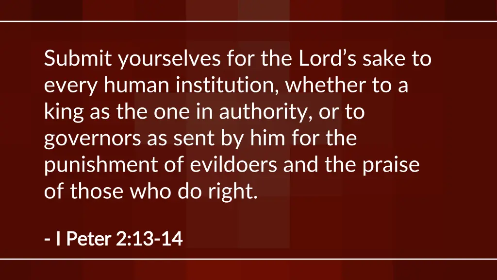 submit yourselves for the lord s sake to every