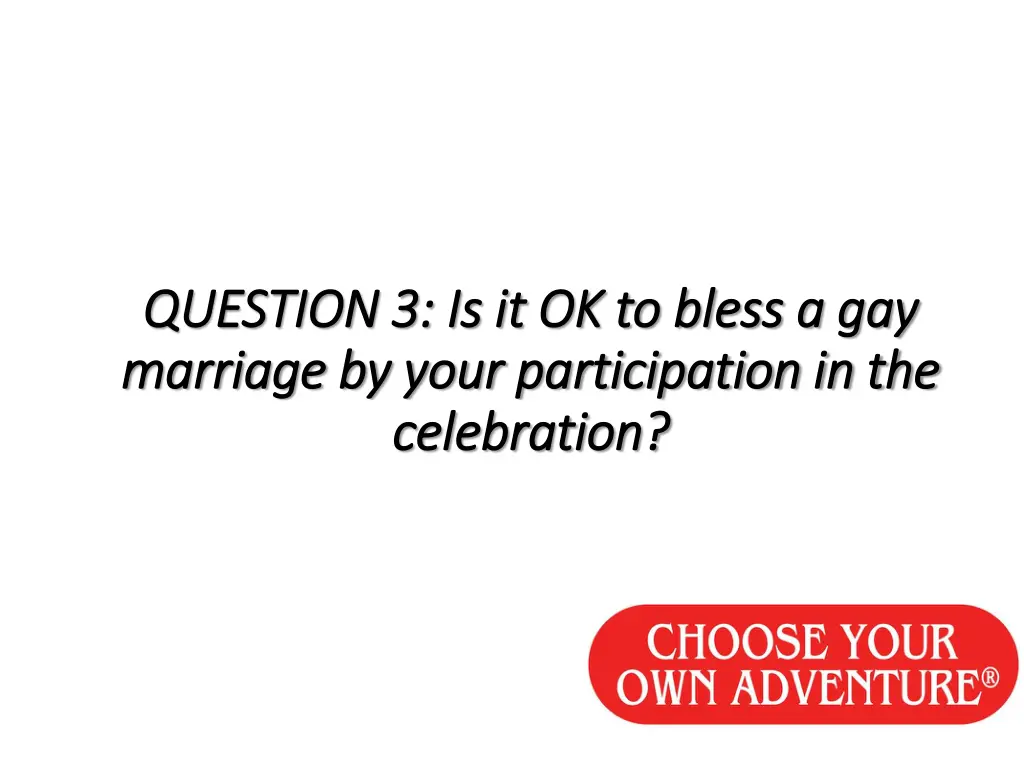 question 3 is it ok to bless a gay question