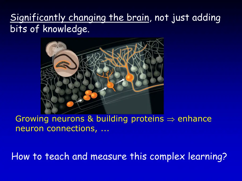 significantly changing the brain not just adding