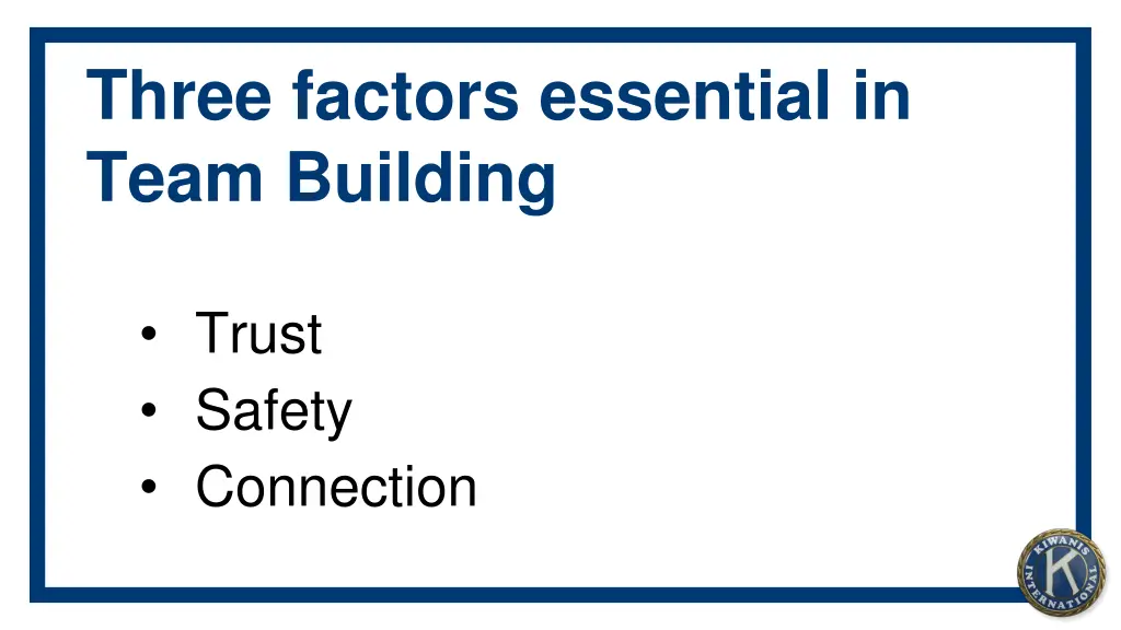 three factors essential in team building