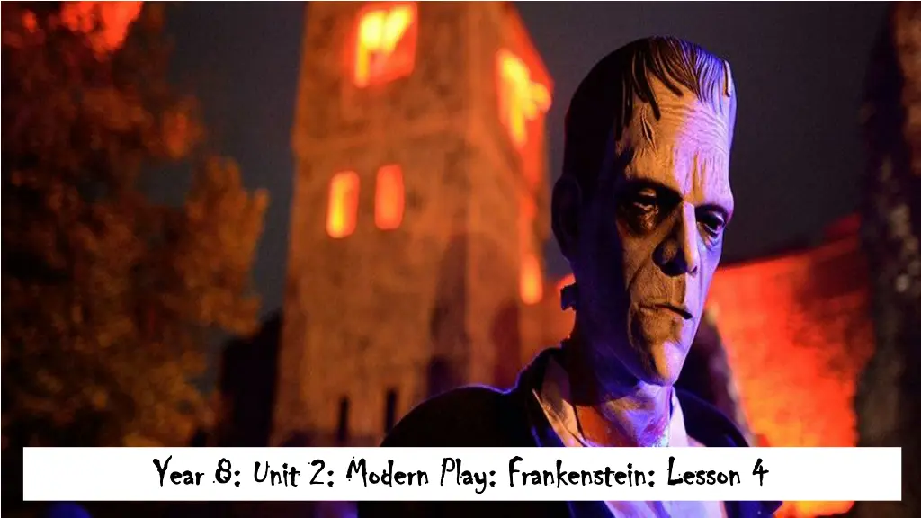 year 8 unit 2 modern play frankenstein lesson