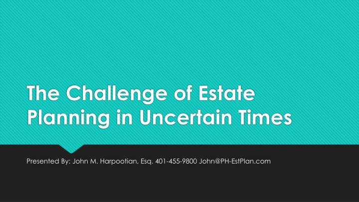 the challenge of estate planning in uncertain