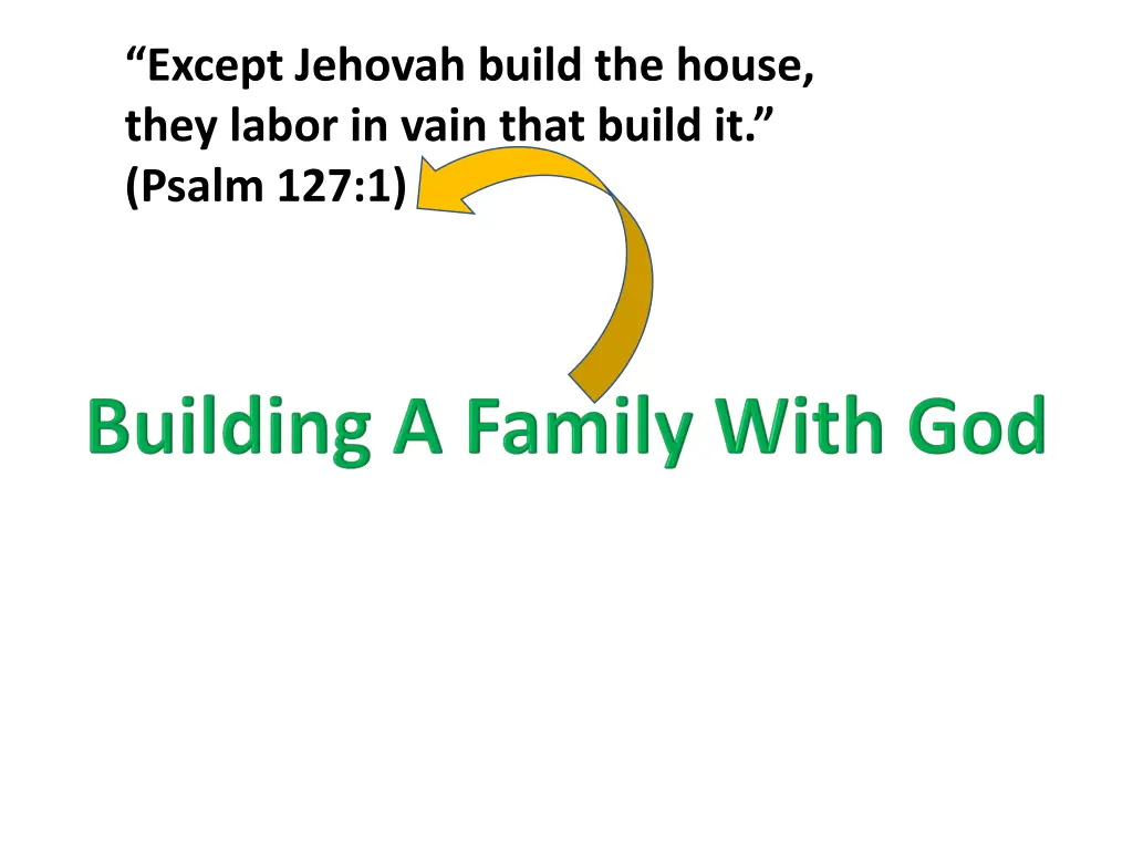 except jehovah build the house they labor in vain
