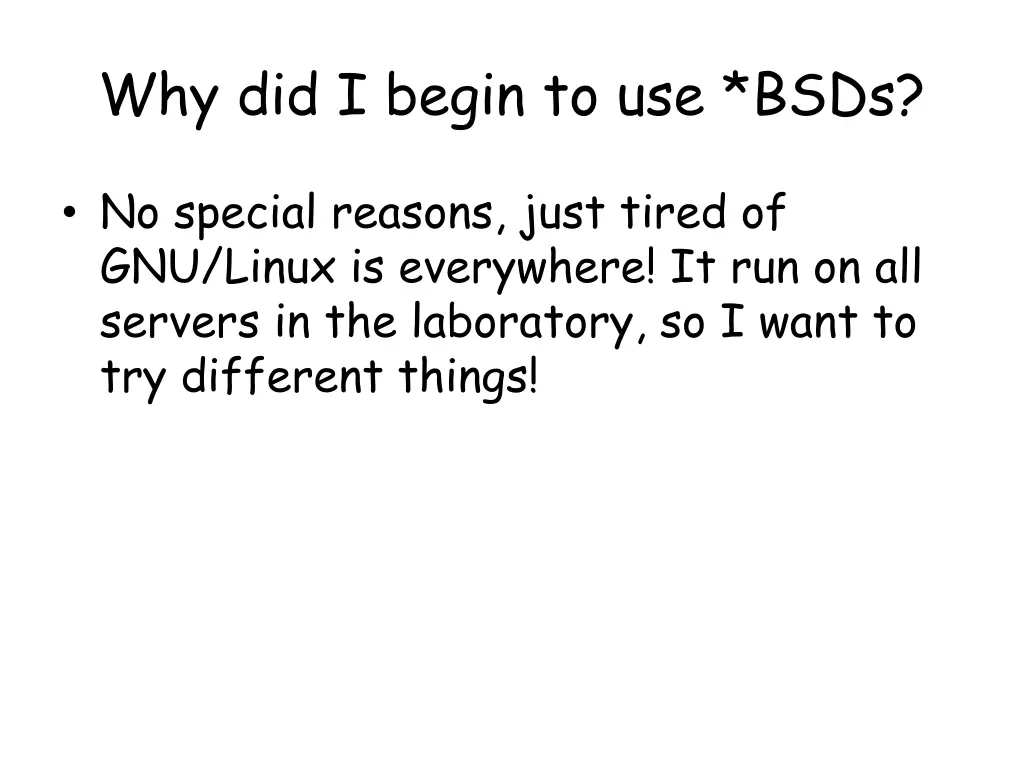 why did i begin to use bsds