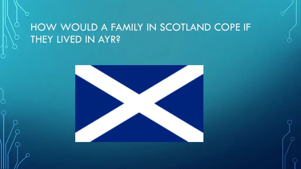 how would a family in scotland cope if they lived