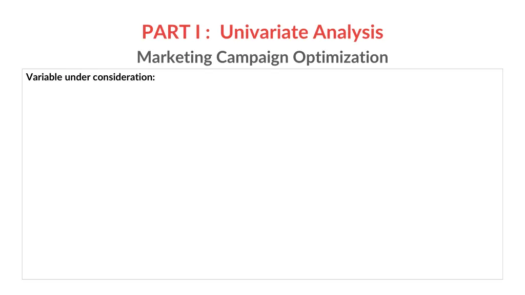 part i univariate analysis marketing campaign