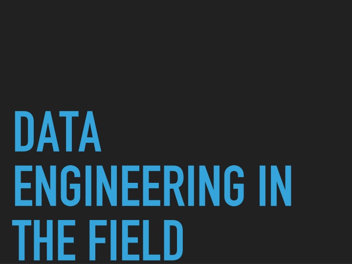 data engineering in the field
