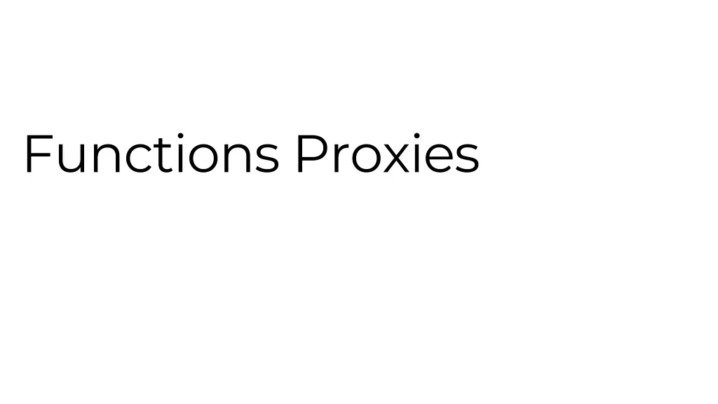 functions proxies