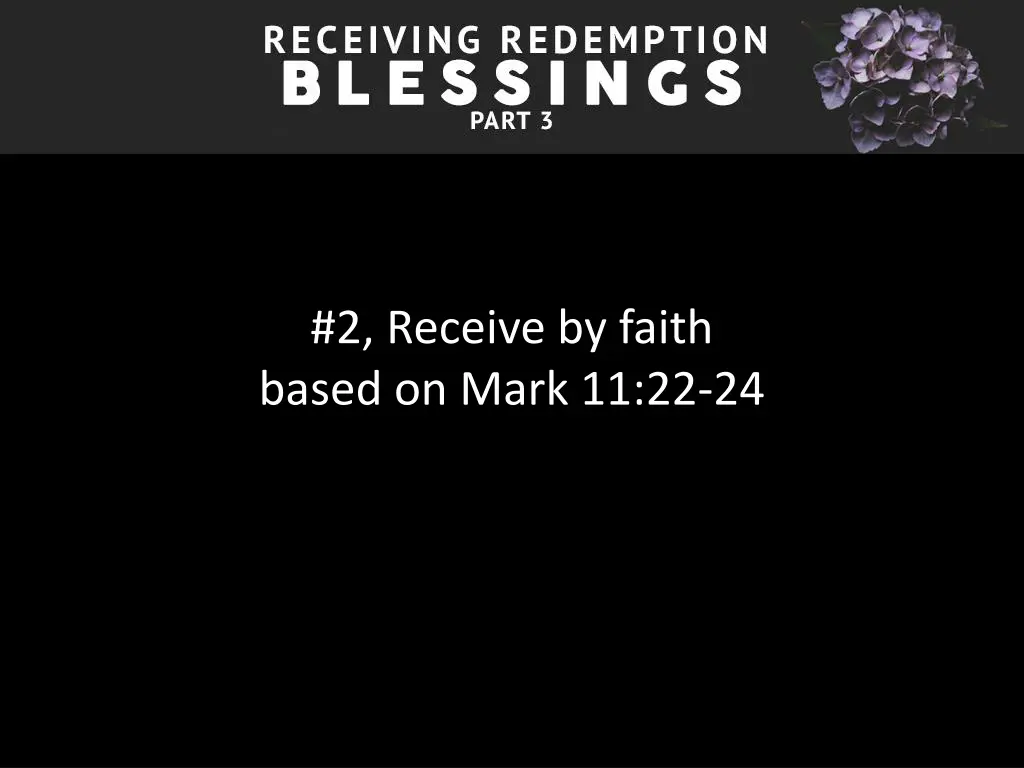 2 receive by faith based on mark 11 22 24