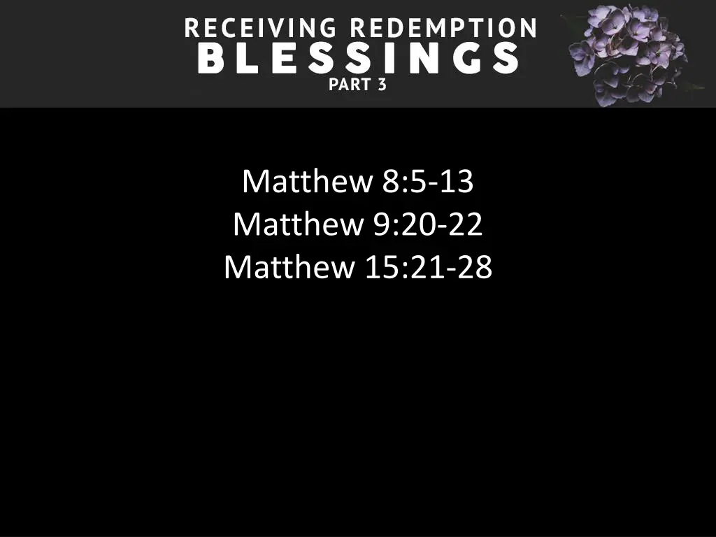 matthew 8 5 13 matthew 9 20 22 matthew 15 21 28