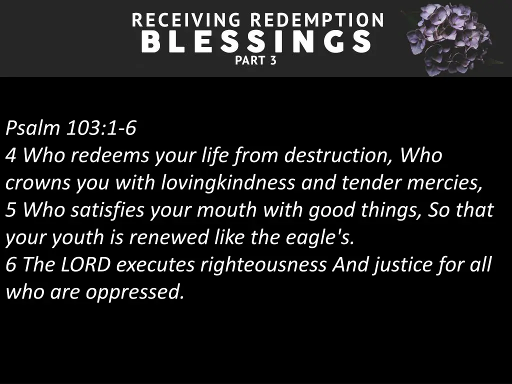 psalm 103 1 6 4 who redeems your life from