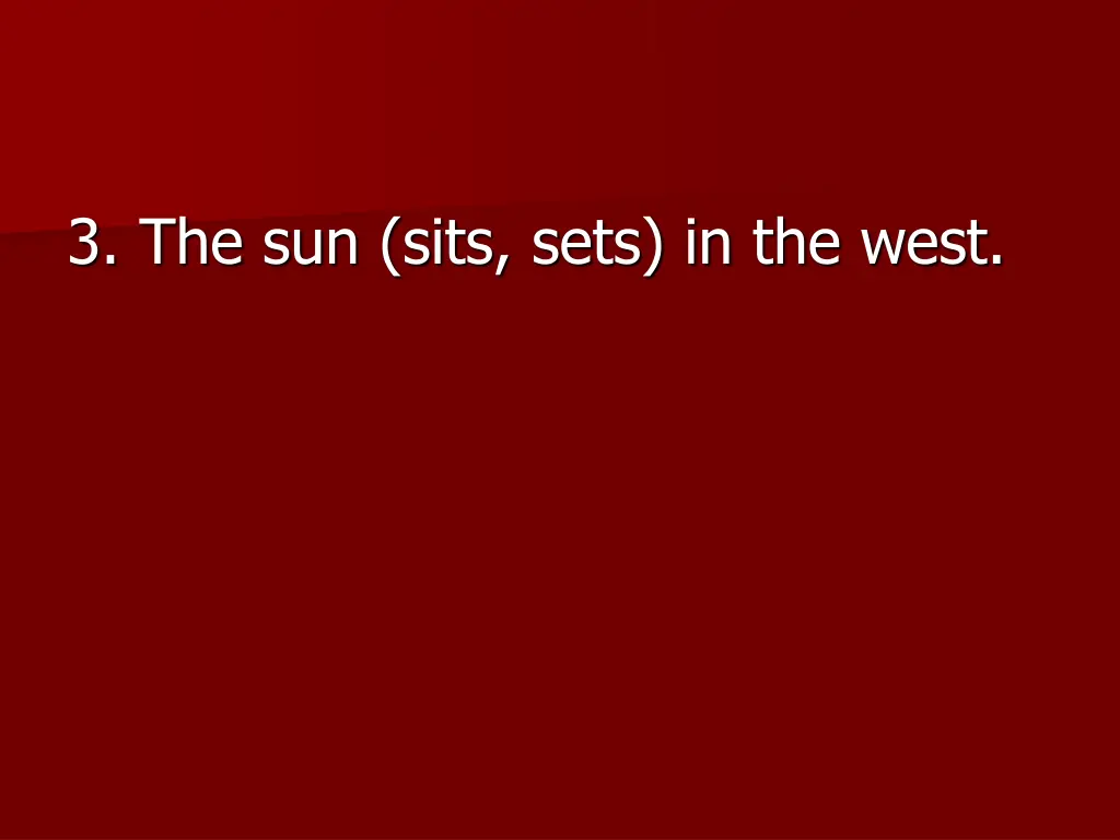 3 the sun sits sets in the west