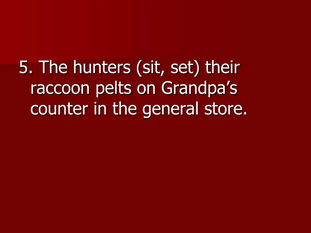 5 the hunters sit set their raccoon pelts