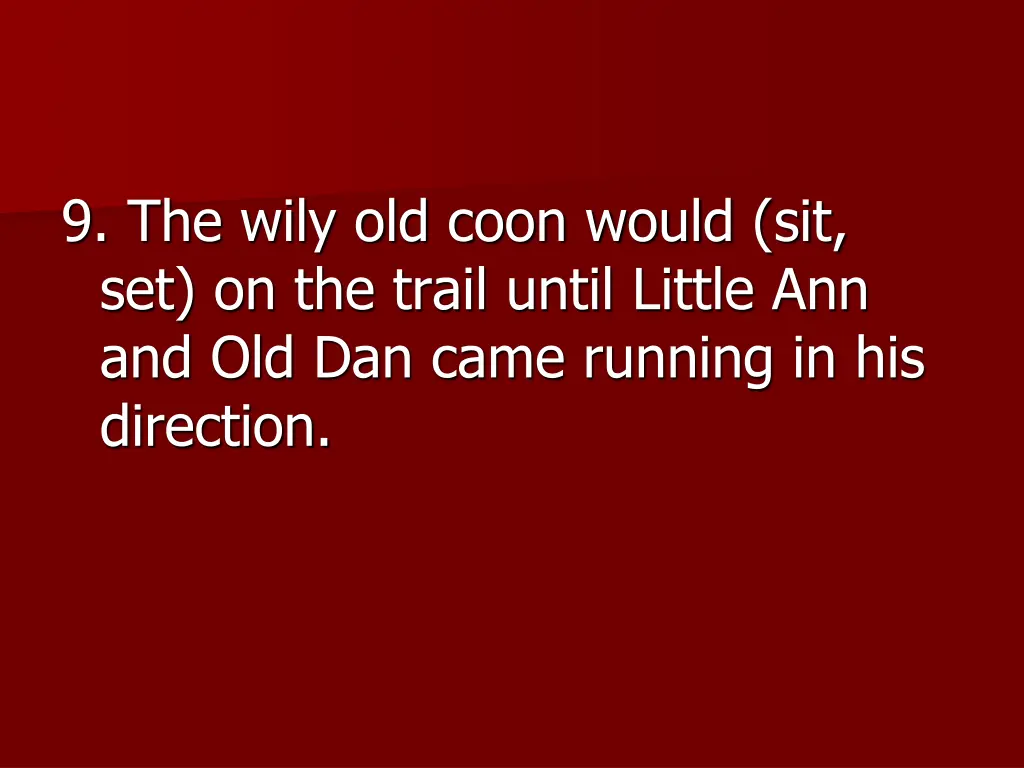 9 the wily old coon would sit set on the trail