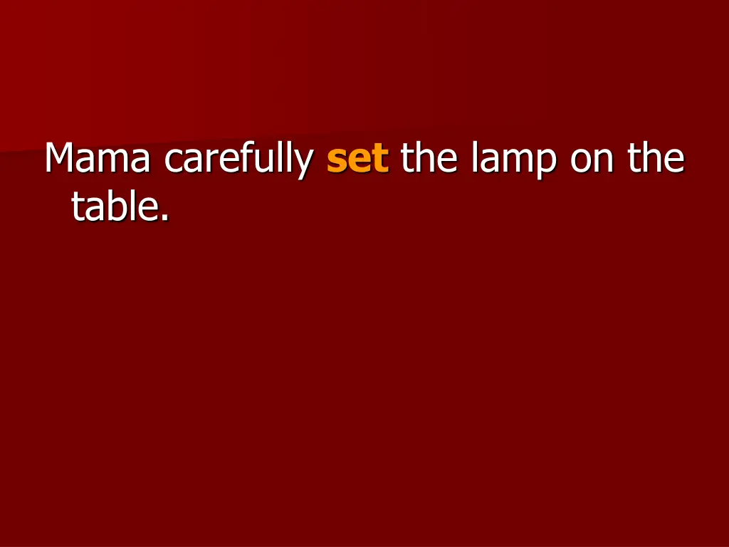 mama carefully set the lamp on the table
