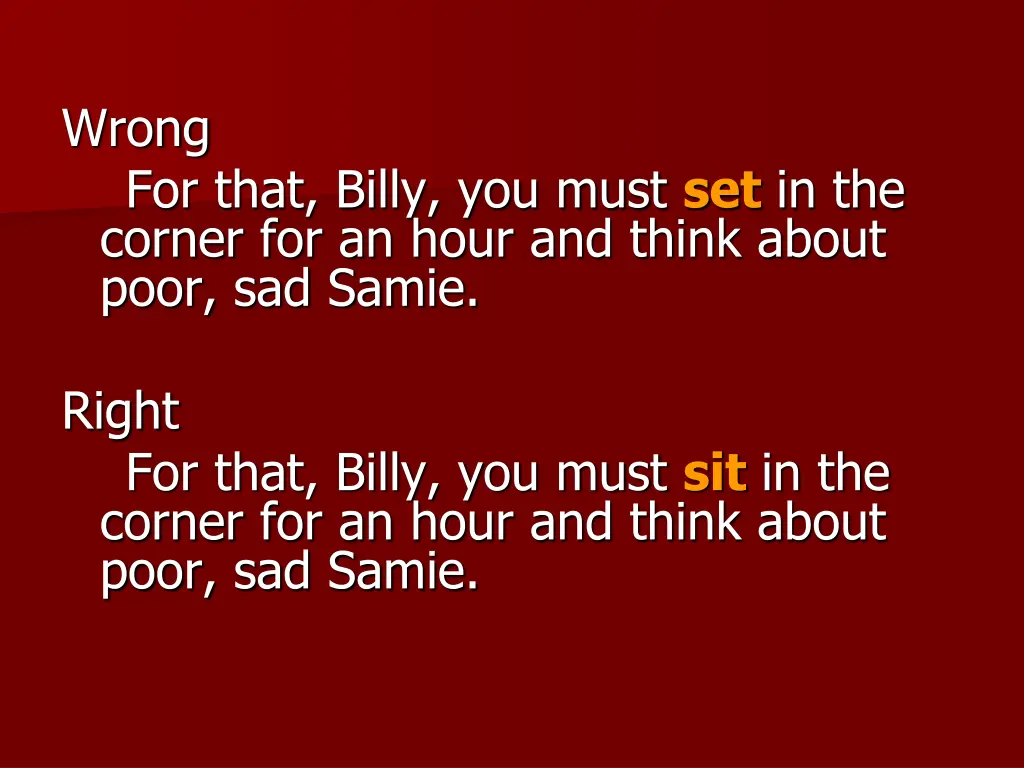 wrong for that billy you must set in the corner