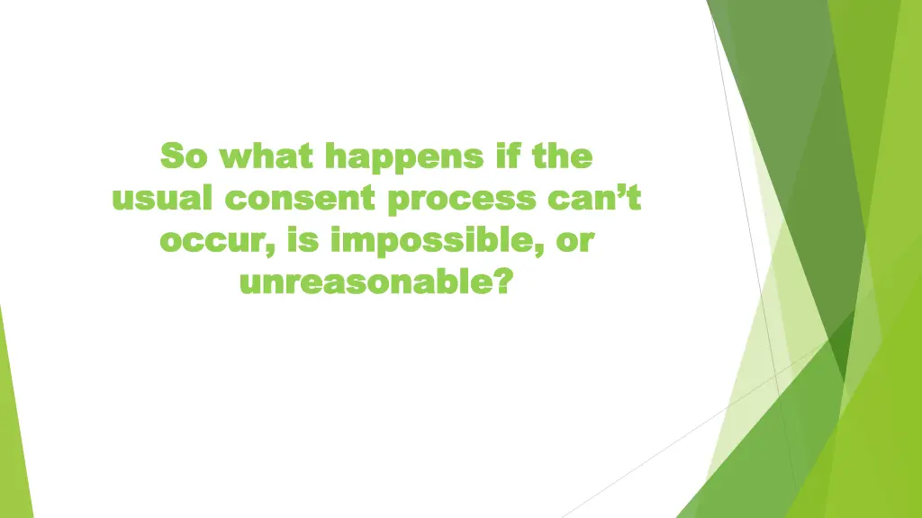 so so what what happens usual usual consent