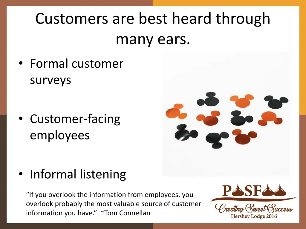 customers are best heard through many ears
