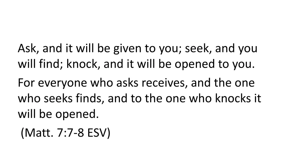 ask and it will be given to you seek and you will
