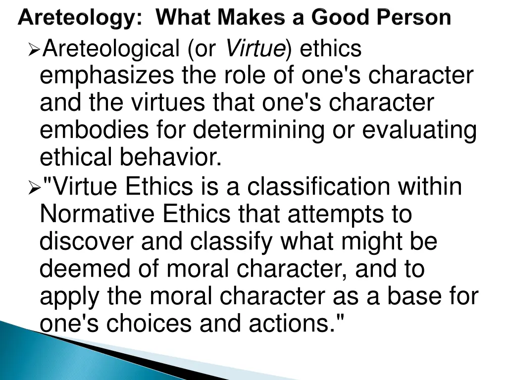 areteological or virtue ethics emphasizes